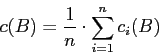 \begin{displaymath}c(B) = \frac{1}{n}\cdot\sum\limits_{i=1}^{n} c_i(B)\end{displaymath}