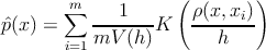                    (        )
       m∑  ---1---    ρ-(x,-xi)
ˆp(x) =    mV  (h)K      h
       i=1
