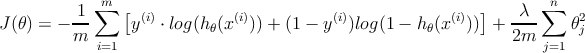              m                                                       n
          1-∑   [ (i)          (i)          (i)             (i) ]   -λ--∑    2
J (𝜃) = − m      y  ⋅ log(h 𝜃(x  )) + (1 − y  )log (1 − h 𝜃(x )) + 2m      𝜃j
            i=1                                                     j=1
