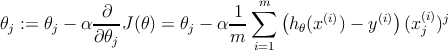  m -∂-- 1-∑ ( (i) (i)) (i)j 𝜃j := 𝜃j − α ∂𝜃jJ (𝜃 ) = 𝜃j − α m h𝜃(x ) − y (x j ) i=1 