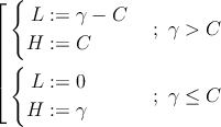 ⌊{ L := γ − C ||  H  := C        ; γ > C |{ |⌈   L := 0 ; γ ≤ C H  := γ 