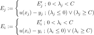       {          ′ E j ; 0 < λj < C Ej :=   u(x ) − y ; (λ ≤  0) ∨ (λ ≥ C ) {    j     j    j          j E ′i ; 0 < λi < C Ei := u(xi) − yi ; (λi ≤ 0) ∨ (λi ≥ C) 