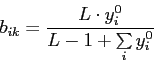 \begin{displaymath}
b_{ik}= \frac{L \cdot y^0_i}{L-1+\sum\limits_i y^0_i}
\end{displaymath}