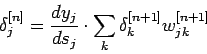 \begin{displaymath}
\delta_j^{[n]}=
\frac{d y_j}{d s_j}\cdot
\sum\limits_k \delta_k^{[n+1]} w_{jk}^{[n+1]}
\end{displaymath}
