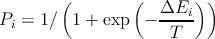         (        (       ))
Pi = 1∕  1 + exp  − ΔEi--
                      T

