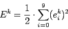 \begin{displaymath}
E^k=\frac{1}{2}\cdot\sum\limits_{i=0}^{9} (e_i^k)^2
\end{displaymath}