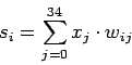 \begin{displaymath}
s_i=\sum\limits_{j=0}^{34} x_j\cdot w_{ij}
\end{displaymath}