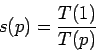 \begin{displaymath}s(p)=\frac{T(1)}{T(p)}\end{displaymath}
