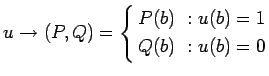 $ u\rightarrow(P,Q)=
\left\{\begin{aligned}
P(b)\ :\ & u(b)=1\\
Q(b)\ :\ & u(b)=0
\end{aligned}\right. $