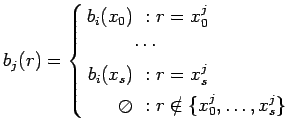 $ b_j(r)=\left\{
\begin{aligned}
b_i(x_0)\ :\ & r = x^j_0\\
\cdots\\
b_i(x_s)\...
...x^j_s\\
\oslash \ :\ & r \notin \{x^j_0, \ldots, x^j_s\}
\end{aligned}\right.$
