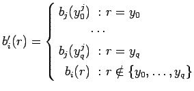 $ b_i'(r)=\left\{\begin{aligned}
b_j(y^j_0)\ :\ & r = y_0\\
\cdots\\
b_j(y^j_q)\ :\ & r = y_q\\
b_i(r)\ :\ & r \notin \{y_0, \ldots, y_q\}
\end{aligned}\right.$